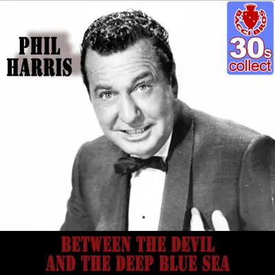 Between the Devil and the Deep Blue Sea (Remastered) - Single - Phil Harris