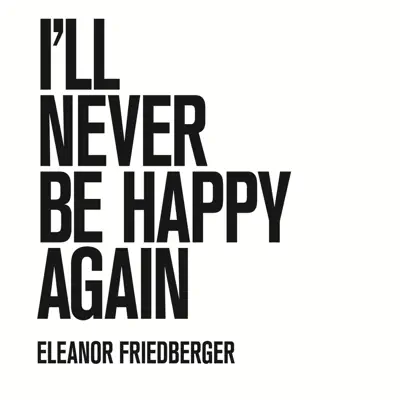 I'll Never Be Happy Again (Marfa Session) - Single - Eleanor Friedberger