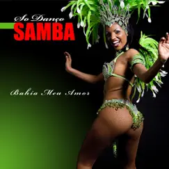 So Danço Samba (Bahia Meu Amor) by Various Artists album reviews, ratings, credits
