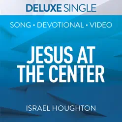 Jesus at the Center (Deluxe Single) - EP - Israel Houghton