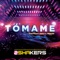 Tómame (feat. Katanah & J Miguelo) - 2SHAKERS lyrics