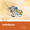 Vaffelhjerte [Waffle Heart] (Unabridged) - Maria Parr