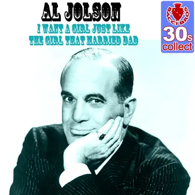I Want a Girl Just Like the Girl That Married Dad (Remastered) - Single - Al Jolson