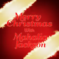 Merry Christmas With Mahalia Jackson - Mahalia Jackson