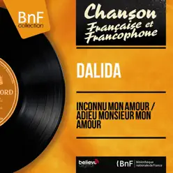 Inconnu mon amour / Adieu monsieur mon amour (feat. Raymond Lefèvre et son orchestre) [Mono Version] - Single - Dalida