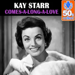Comes-a-Long-a-Love (Remastered) - Single - Kay Starr Comes-a-Long-a-Love (Remastered) - Single - Kay Starr