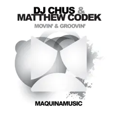 Movin' & Groovin' by DJ Chus & Matthew Codek album reviews, ratings, credits