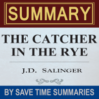 Save Time Summaries - The Catcher in the Rye: by J.D. Salinger - Summary, Review & Analysis (Unabridged) artwork