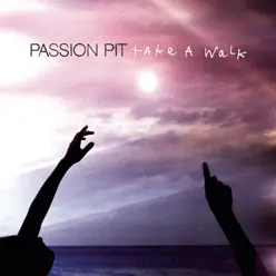 Take a Walk (Remixes) - Passion Pit