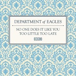 Department of Eagles - Too Little Too Late