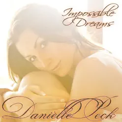 Impossible Dreams - Single - Danielle Peck Impossible Dreams - Single - Danielle Peck