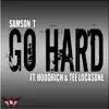 Go Hard (feat. Hoodrich & Tee Locasone) - Single album lyrics, reviews, download