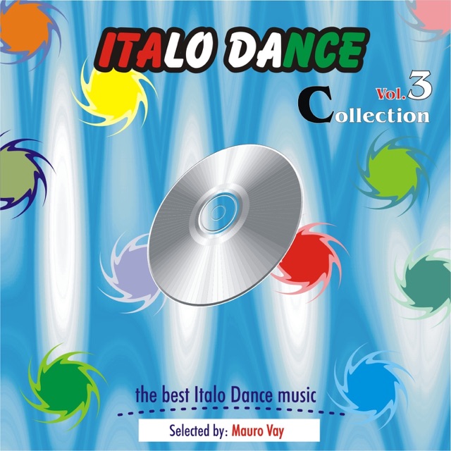 Italo Dance Collection, Vol. 3 (The very best of Italo Dance 2000 - 2010, Selected By Mauro Vay) Album Cover