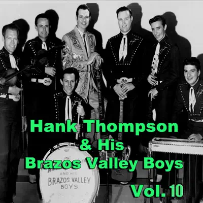 Hank Thompson & His Brazos Valley Boys, Vol. 10 - Hank Thompson & His Brazos Valley Boys Hank Thompson & His Brazos Valley Boys, Vol. 10 - Hank Thompson & His Brazos Valley Boys