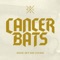 Bastards - Cancer Bats lyrics