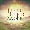Then the Lord Awoke...