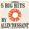5 Big Hits By Allen Toussaint - EP album lyrics, reviews, download