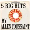 Stream & download 5 Big Hits By Allen Toussaint - EP