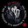 No Trouble (feat. Dan W) [Remixes]