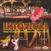 Intoxica! Strange and Sleazy Instrumental Sounds From the SoCal Suburbs, 2012