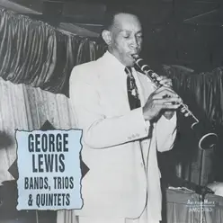 George Lewis Bands, Trios & Quintets - George Lewis George Lewis Bands, Trios & Quintets - George Lewis