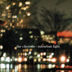 Suburban Light - The Clientele