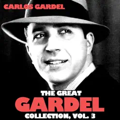 The Great Gardel Collection, Vol. 3 - Carlos Gardel