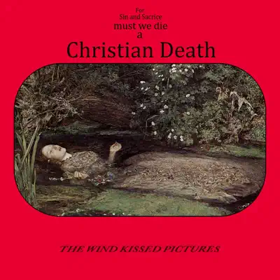 The Wind Kissed Pictures - Christian Death