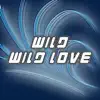 Wild Wild Love - Single album lyrics, reviews, download