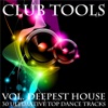 Club Tools Vol. Deepest House - 30 Ultimative Top Dance Tracks