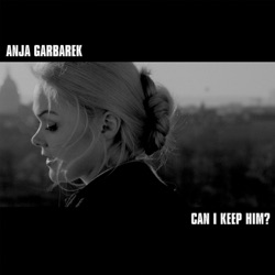 Anja Garbarek - Can I Keep Him?
