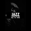 Jazz Through the Ages, Vol. 14: 1945, 2013