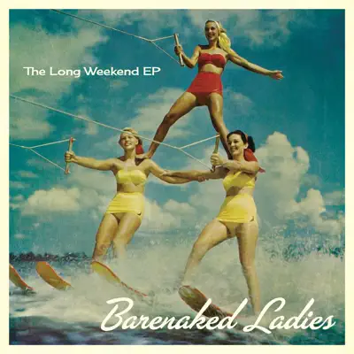The Long Weekend EP - Barenaked Ladies