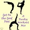 Get On the Good Foot: A Funky Workout Mix, 2012