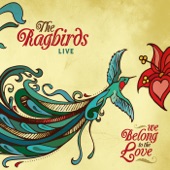 The Ragbirds - We Belong to the Love (Live)