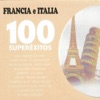 Francia e Italia 100 Superéxitos