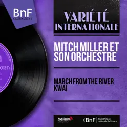 March from the River Kwai (Mono Version) - Mitch Miller & His Orchestra March from the River Kwai (Mono Version) - Mitch Miller & His Orchestra