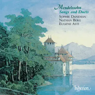 Mendelssohn: Songs and Duets, Vol. 1 by Sophie Daneman, Nathan Berg & Eugene Asti album reviews, ratings, credits