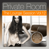 Private Room - The Lounge Session, Vol. 12 (The Best in Lounge, Downtempo Grooves and Ambient Chillers) - Various Artists