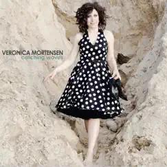 Catching Waves by Veronica Mortensen album reviews, ratings, credits