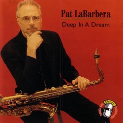 Pat LaBarbera - Deep In a Dream