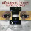 Daniel Rothman: Cézanne’s Doubt album lyrics, reviews, download