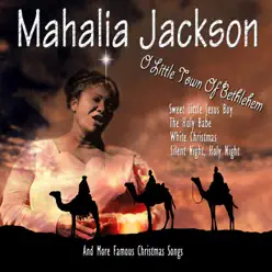 Mahalia Jackson - O Little Town of Bethlehem - Mahalia Jackson