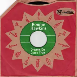 Dreams Do Come True (Marvelous) - Ronnie Hawkins