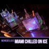 Miami Chilled On Ice - EP