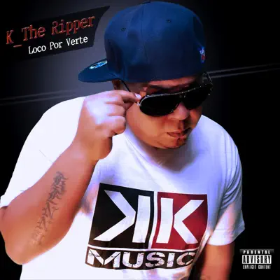 Loco Por Verte (Prod by DJ Shortdogg ) - Single - Kenny The Ripper
