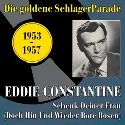 Schenk deiner Frau (Doch hin und wieder rote Rosen) [Original Recordings 1953-1957] - Eddie Constantine