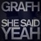 She Said Yeah - Grafh lyrics