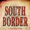 South of the Border Country Hits