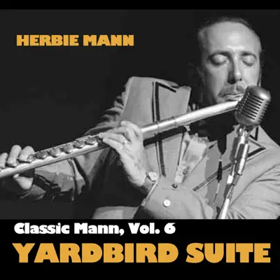 Classic Mann, Vol. 6: Yardbird Suite - Herbie Mann